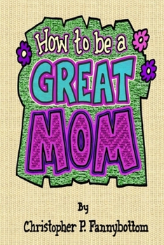 Paperback How To Be A Great Mom Book