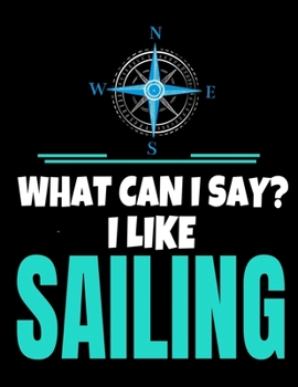 Paperback What Can I Say I Like Sailing: Daily Planner 2020: Gift For Sailor And Sailing Lovers Book