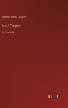 Hardcover Ion; A Tragedy: In Five Acts Book