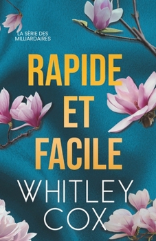 Rapide et Facile (La série des milliardaires) (French Edition)