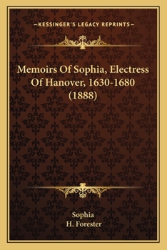Paperback Memoirs Of Sophia, Electress Of Hanover, 1630-1680 (1888) Book