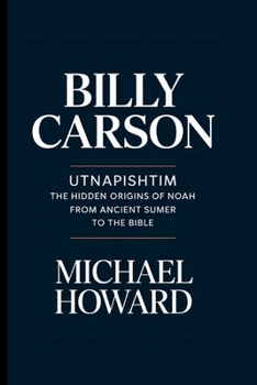 Paperback Billy Carson: Utnapishtim The Hidden Origins of Noah From Ancient Sumer to the Bible Book