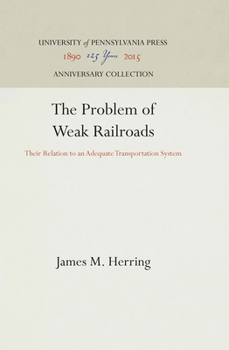 Hardcover The Problem of Weak Railroads: Their Relation to an Adequate Transportation System Book