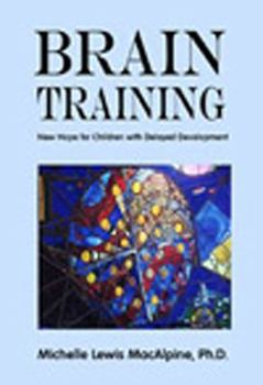 Hardcover Brain Training: New Hope for Children with Delayed Development Book