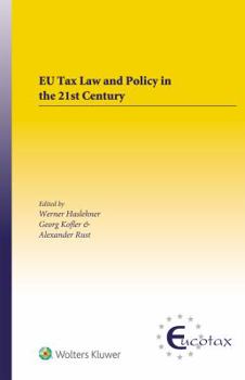 Hardcover EU Tax Law and Policy in the 21st Century: Traditional and Innovative Trial Practice in a Changing World Book