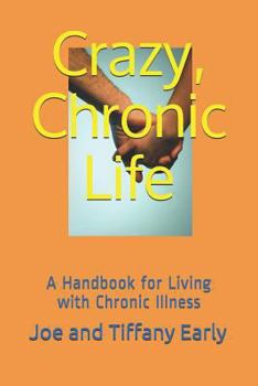 Paperback Crazy, Chronic Life: A Handbook for Living with Chronic Illness Book