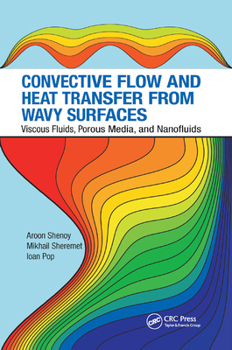 Paperback Convective Flow and Heat Transfer from Wavy Surfaces: Viscous Fluids, Porous Media, and Nanofluids Book