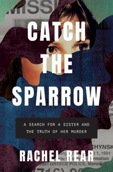 Hardcover Catch the Sparrow: A Search for a Sister and the Truth of Her Murder Book