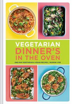 Hardcover Vegetarian Dinner's in the Oven: One-Pan Vegetarian and Vegan Recipes (Vegetarian and Vegan Cookbook, Housewarming Gift) Book