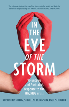 Paperback In the Eye of the Storm: Volunteers and Australia's Response to the HIV/AIDS Crisis: Volunteers and Australia's Response to the HIV/AIDS Crisis Book