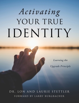 Paperback Activating Your True Identity: Learning the Upgrade Principle Book