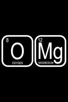 Paperback OMg Oxygen Magnesium: OMg Oxygen Magnesium Gift 6x9 Journal Gift Notebook with 125 Lined Pages Book