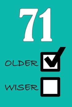71 OLDER WISER: Funny Sarcastic Birthday Journal Blank Lined Notebook Journal 100 Page To Do Shopping List