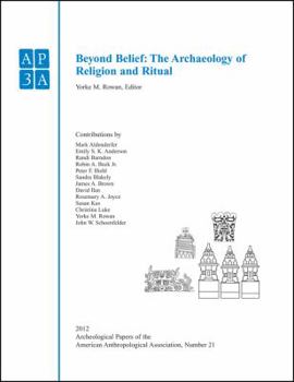 Beyond Belief: The Archaeology of Religion and Ritual