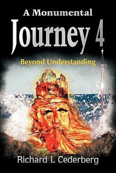 Paperback A Monumental Journey 4: Beyond Understanding Book