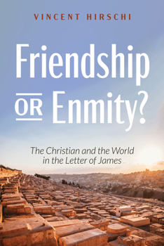 Hardcover Friendship or Enmity?: The Christian and the World in the Letter of James Book