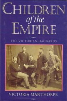 Hardcover Children of the Empire: The Victorian Haggards Book