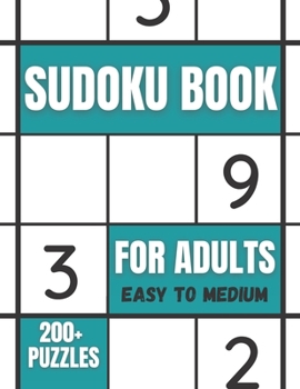 Paperback Sudoku Book For Adults Easy To Medium: 200+ Puzzles For Adults - With Solutions [Large Print] Book