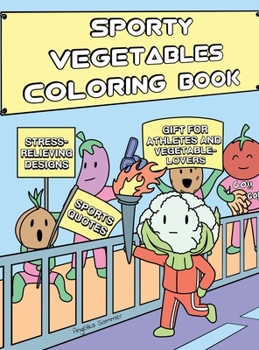 Hardcover Sporty Vegetables Coloring Book: A Fun, Easy, And Relaxing Coloring Gift Book with Stress-Relieving Designs and Motivational Quotes for Athletes and V Book