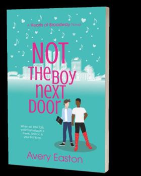 Not the Boy Next Door: A Hearts of Broadway Novel