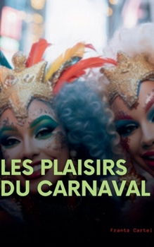 Les plaisirs du carnaval (French Edition)