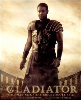 Hardcover Gladiator: The Making of the Ridley Scott Epic (Newmarket Pictorial Moviebooks) Book