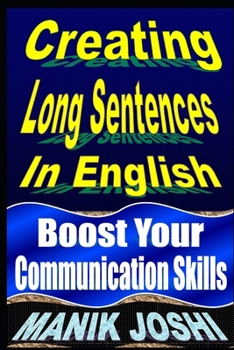 Paperback Creating Long Sentences In English: Boost Your Communication Skills Book