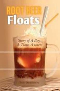 Paperback Root Beer Floats: Story of a Boy, a Time, a Town Book