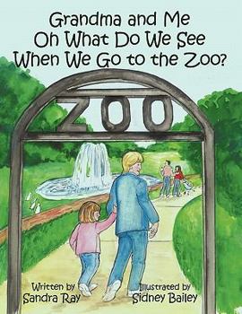 Paperback Grandma and Me Oh What Do We See When We Go to the Zoo? Book