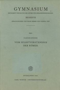Vom Selbstverstandnis Der Romer: Gesammelte Aufsatze. Anlasslich Des 60. Geburtstages Am 5.9.1962