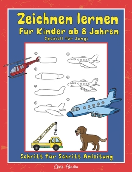 Paperback Zeichnen lernen für Kinder ab 8 Jahren: Speziell für Jungs [German] Book