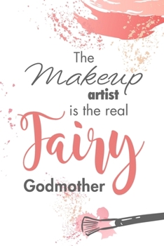 Paperback The makeup artist is the real Fairy Godmother: Beautiful blank ruled journal to appreciate the makeup artist. Book