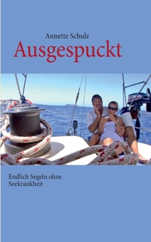 Paperback Ausgespuckt: Endlich Segeln ohne Seekrankheit [German] Book