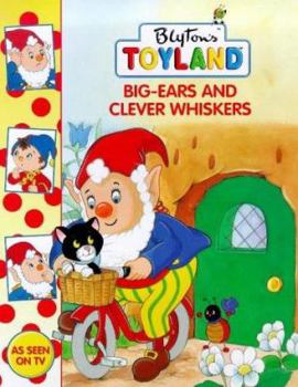 Big Ears and Clever Whiskers (Toy Town Stories) - Book  of the Toyland Stories