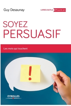 Paperback Soyez persuasif: Les mots qui touchent. [French] Book