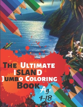 Paperback The Ultimate Island Jumbo Coloring Book Age 4-18: Great Coloring Book Island Beach Scene, Ocean Creature & Tropical Land and Creatures Of 50 Exclusive Book