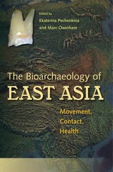 Paperback Bioarchaeology of East Asia: Movement, Contact, Health Book