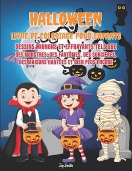 Paperback HALLOWEEN Livre de Coloriage pour Enfants: Dessins mignons et effrayants tels que des monstres, des fantômes, des sorcières, des maisons hantées et bi [French] Book