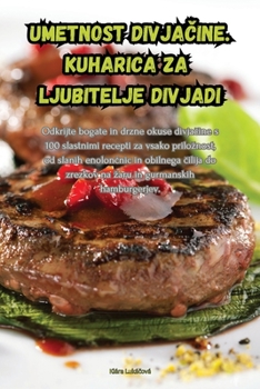 Paperback Umetnost divjačine. Kuharica za ljubitelje divjadi [Slovenian] Book
