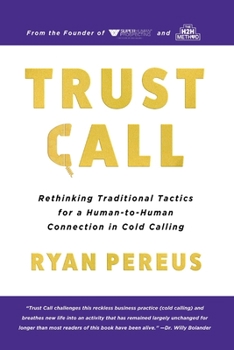 Paperback Trust Call: Rethinking Traditional Tactics for a Human-to-Human Connection in Cold Calling Book