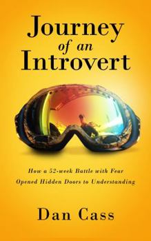 Paperback Journey of an Introvert: How an extreme introvert's 52-week battle with fear opened hidden doors to understanding Book
