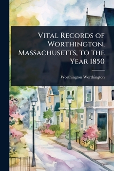 Paperback Vital Records of Worthington, Massachusetts, to the Year 1850 Book