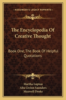 Paperback The Encyclopedia Of Creative Thought: Book One, The Book Of Helpful Quotations Book