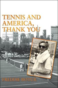 Tennis and America, Thank You: Memoirs of a Czech Refugee, 1948