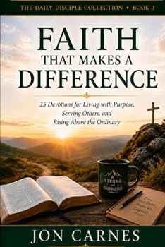 Paperback Faith That Makes A Difference: Devotions for Living with Purpose, Serving Others, and Rising Above the Ordinary Book