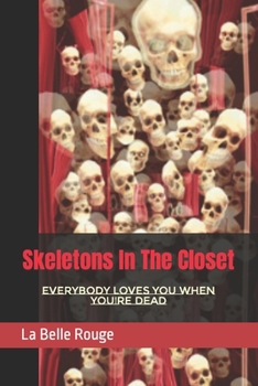 Skeletons In The Closet: Everybody Loves You When You're Dead