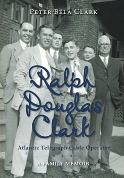 Paperback Ralph Douglas Clark - Atlantic Telegraph Cable Operator: A Family Memoir Book