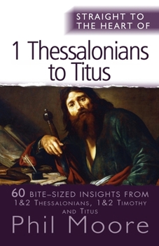 Straight to the Heart of I Thessalonians to Titus: 60 Bite-Sized Insights - Book  of the Straight to the Heart