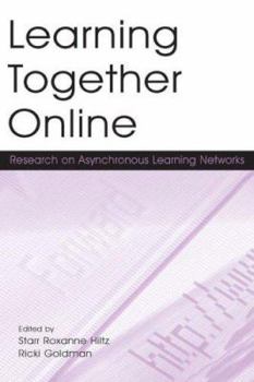 Hardcover Learning Together Online: Research on Asynchronous Learning Networks Book