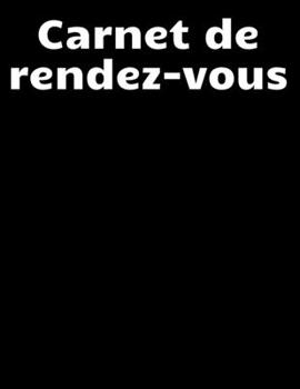 Paperback Carnet de rendez-vous: Carnet de rendez-vous pour la planification quotidienne - calendrier de rendez-vous pour les esth?ticiennes et les sal [French] Book